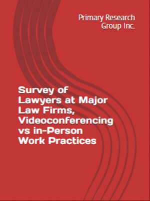 cover image of Survey of Lawyers at Major Law Firms: Videoconferencing vs in-Person Work Practices